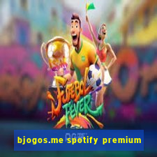 bjogos.me spotify premium